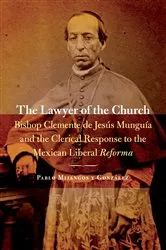 Book cover of The Lawyer of the Church by Pablo Mijangos y Gonzalez