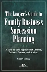 Book cover of The Lawyer's Guide to Family Business Succession Planning by Gregory Monday