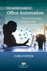 Book cover of The Lawyer’s Guide to Office Automation by Christopher R. Fortier
