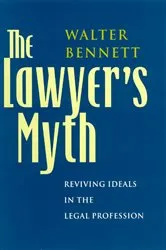 Book cover of The Lawyer's Myth by Walter Bennett