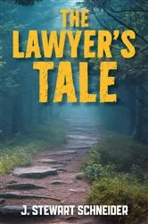 Book cover of The Lawyer's Tale by J. Stewart Schneider