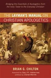 Book cover of The Layman’s Manual on Christian Apologetics by Brian G. Chilton