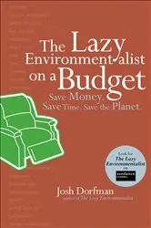 Book cover of The Lazy Environmentalist on a Budget by Josh Dorfman