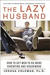 Book cover of The Lazy Husband by Joshua Coleman