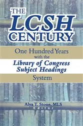 Book cover of The LCSH Century by Alva T. Stone