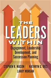 Book cover of The Leaders Within: Engagement, Leadership Development, and Succession Planning by Stephen R. Mason