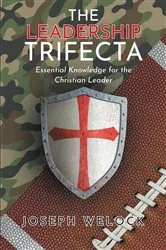Book cover of The Leadership Trifecta by Joseph Welock