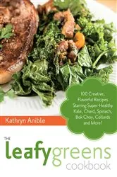 Book cover of The Leafy Greens Cookbook by Kathryn Anible