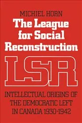 Book cover of The League for Social Reconstruction by Michiel Horn
