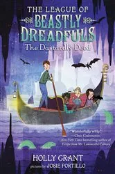Book cover of The League of Beastly Dreadfuls Book 2: The Dastardly Deed by Holly Grant