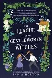 Book cover of The League of Gentlewomen Witches by India Holton