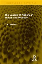 Book cover of The League of Nations in Theory and Practice by C. K. Webster