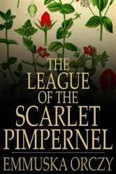 Book cover of The League of the Scarlet Pimpernel by Emmuska Orczy