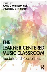 Book cover of The Learner-Centered Music Classroom by David A Williams