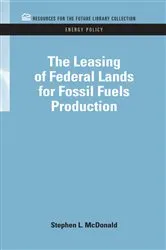 Book cover of The Leasing of Federal Lands for Fossil Fuels Production by Stephen Macdonald