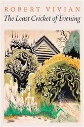 Book cover of The Least Cricket of Evening by Robert Vivian