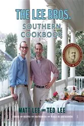 Book cover of The Lee Bros. Southern Cookbook: Stories and Recipes for Southerners and Would-be Southerners by Matt Lee