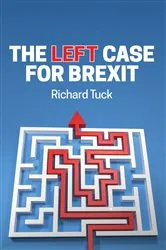Book cover of The Left Case for Brexit by Richard Tuck