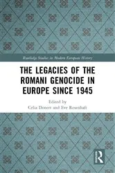 Book cover of The Legacies of the Romani Genocide in Europe since 1945 by Celia Donert