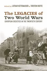 Book cover of The Legacies of Two World Wars by Lothar Kettenacker