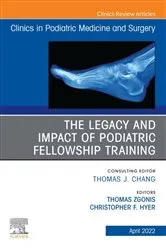 Book cover of The Legacy and Impact of Podiatric Fellowship Training, An Issue of Clinics in Podiatric Medicine and Surgery, E-Book by Thomas Zgonis DPM FACFAS