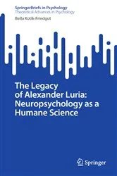 Book cover of The Legacy of Alexander Luria: Neuropsychology as a Humane Science by Bella Kotik-Friedgut