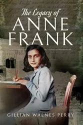 Book cover of The Legacy of Anne Frank by Gillian Walnes Perry