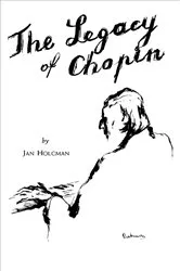 Book cover of The Legacy of Chopin by Jan Holcman