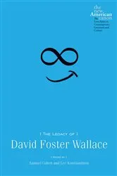 Book cover of The Legacy of David Foster Wallace by Samuel Cohen