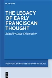 Book cover of The Legacy of Early Franciscan Thought by Lydia Schumacher