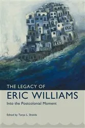 Book cover of The Legacy of Eric Williams by Tanya L. Shields