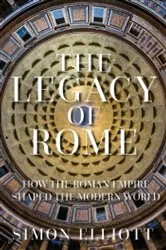 Book cover of The Legacy of Rome by Simon Elliott