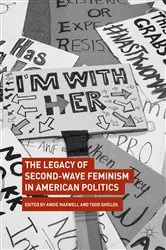 Book cover of The Legacy of Second-Wave Feminism in American Politics by Angie Maxwell