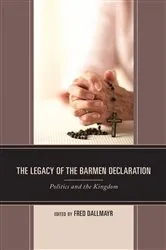 Book cover of The Legacy of the Barmen Declaration by Fred Dallmayr