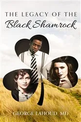Book cover of The Legacy of the Black Shamrock by George Lahoud