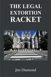 Book cover of The Legal Extortion Racket by Jim Diamond