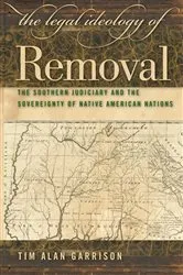 Book cover of The Legal Ideology of Removal by Tim Alan Garrison