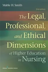 Book cover of The Legal, Professional, and Ethical Dimensions of Education in Nursing (2nd ed.) by Mable Smith