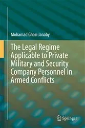 Book cover of The Legal Regime Applicable to Private Military and Security Company Personnel in Armed Conflicts by Mohamad Ghazi Janaby
