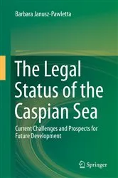Book cover of The Legal Status of the Caspian Sea by Barbara Janusz-Pawletta