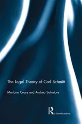 Book cover of The Legal Theory of Carl Schmitt by Mariano Croce