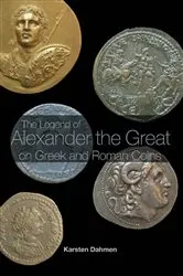 Book cover of The Legend of Alexander the Great on Greek and Roman Coins by Karsten Dahmen
