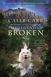 Book cover of The Legend of Broken by Caleb Carr