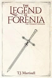 Book cover of The Legend of Forenia by T.J. Martinell