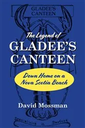 Book cover of The Legend of Gladee's Canteen by David Mossman