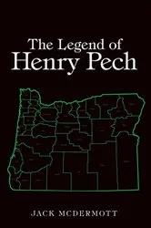 Book cover of The Legend of Henry Pech by Jack McDermott