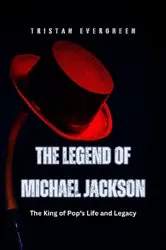 Book cover of The Legend of Michael Jackson by Tristan Evergreen