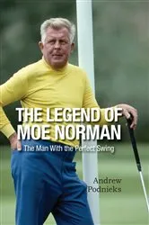 Book cover of The Legend of Moe Norman by Andrew Podnieks