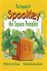 Book cover of The Legend of Spookley the Square Pumpkin by Joe Troiano