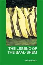 Book cover of The Legend of the Baal-Shem (2nd ed.) by Martin Buber